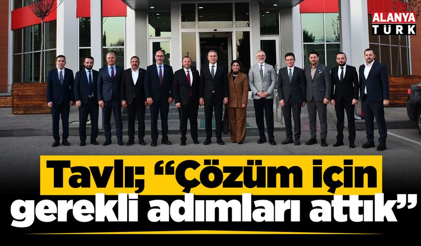 Tavlı: Çözüm için gerekli adımları attık