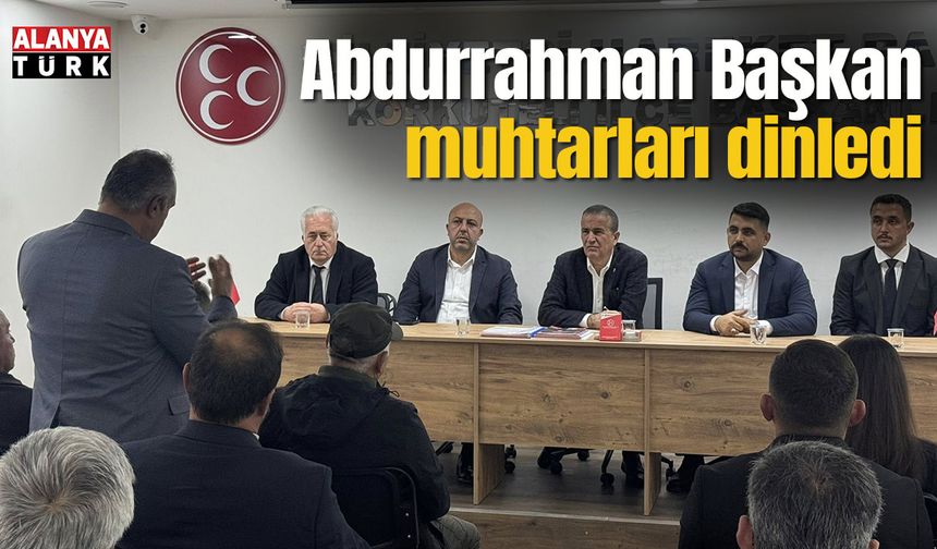 Abdurrahman Başkan muhtarları dinledi