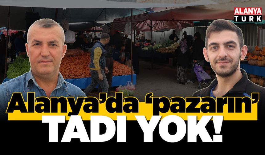 Alanya'da 'pazarın' tadı yok!