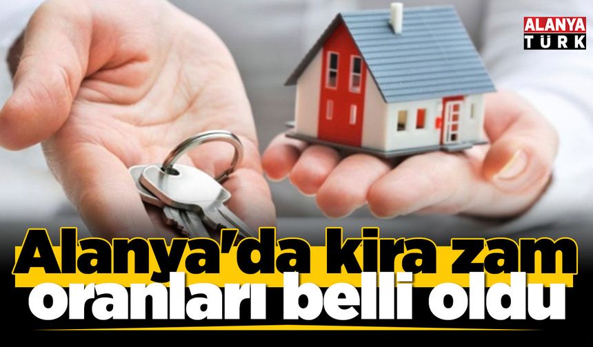 Alanya'da kira zam oranları belli oldu