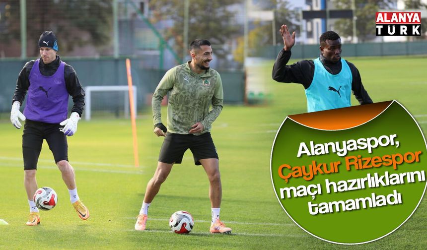 Alanyaspor, Çaykur Rizespor maçı hazırlıklarını tamamladı