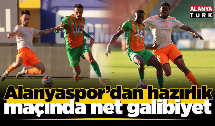 Alanyaspor’dan hazırlık maçında net galibiyet