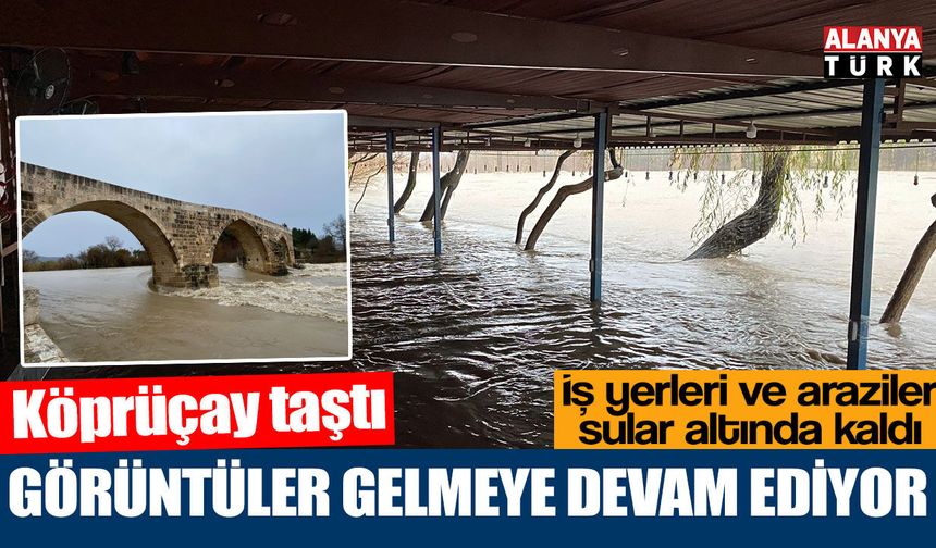 Köprüçay taştı, iş yerleri ve araziler sular altında kaldı