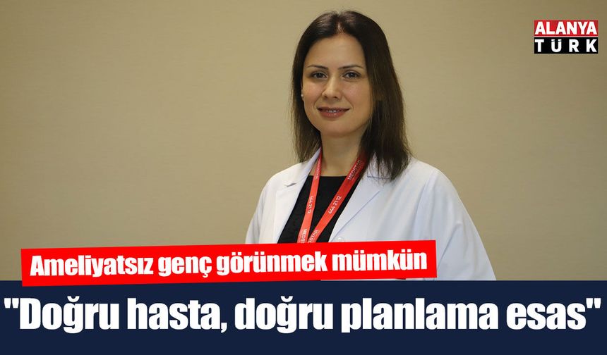 Uzm. Dr. Pınarbaşılı; 'Ameliyatsız genç görünmek mümkün'