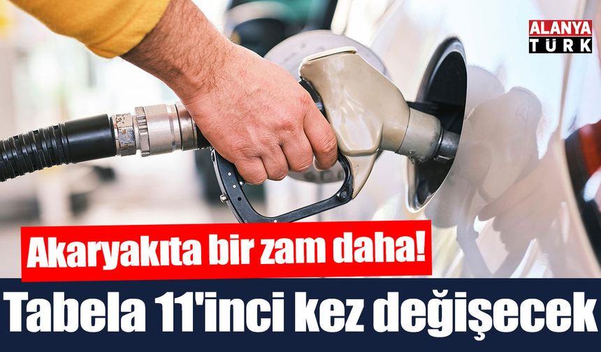 Akaryakıta bir zam daha! 11. kez değişecek