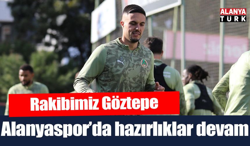Alanyaspor, Göztepe maçı hazırlıkları sürdürdü