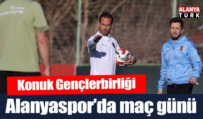 Alanyaspor'da bugün maç günü