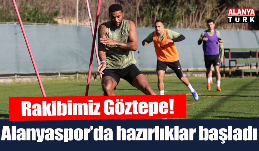 Alanyaspor'da Göztepe hazırlıkları başladı
