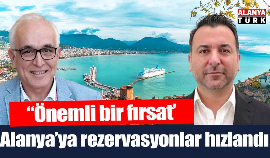 Alanya’ya rezervasyonlar hızlandı