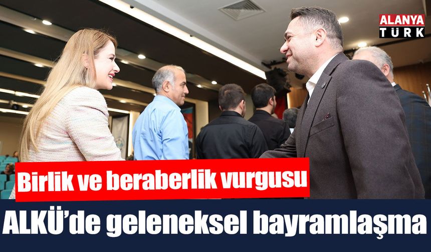 ALKÜ geleneksel bayramlaşmada bir araya geldi