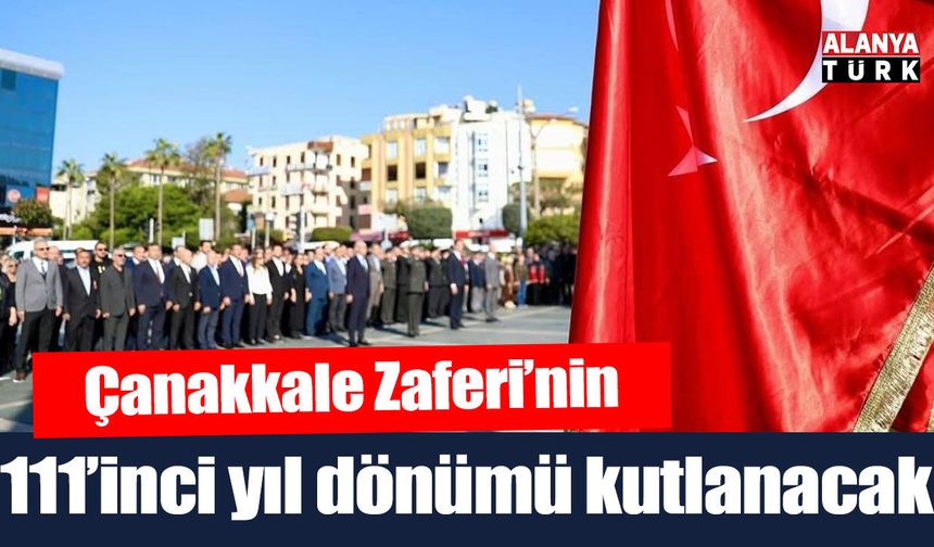 Çanakkale Zaferi’nin 111’inci yıl dönümü kutlanacak