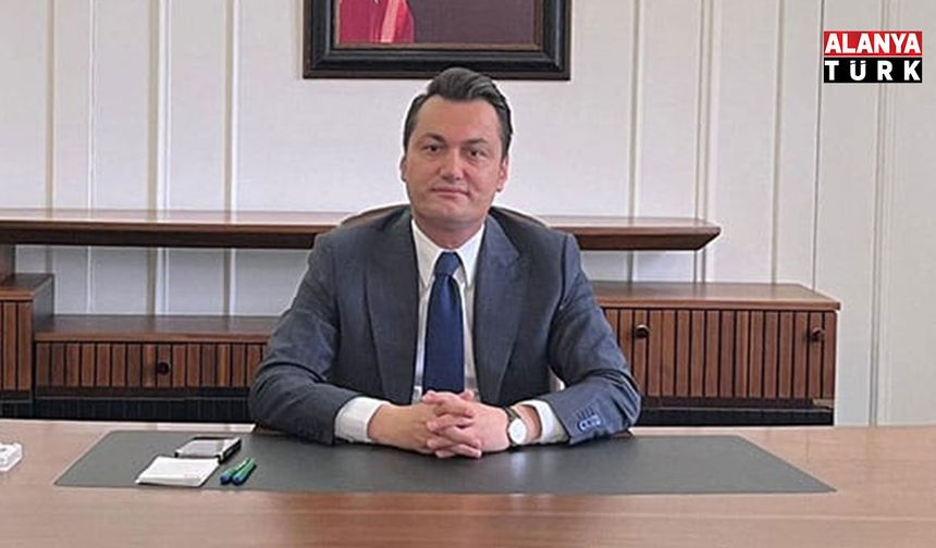 ALANYA KAYMAKAMI ÖZTÜRK’TEN 1 MAYIS MESAJI
