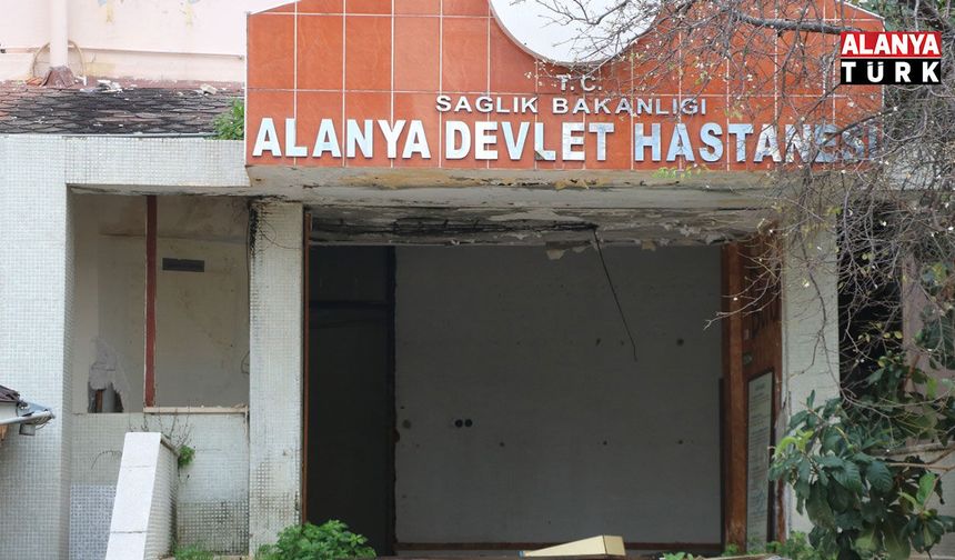 Yılların Sorunu Tarihe Karışıyor! Alanya Eski Devlet Hastanesi’nde Yıkım Başladı