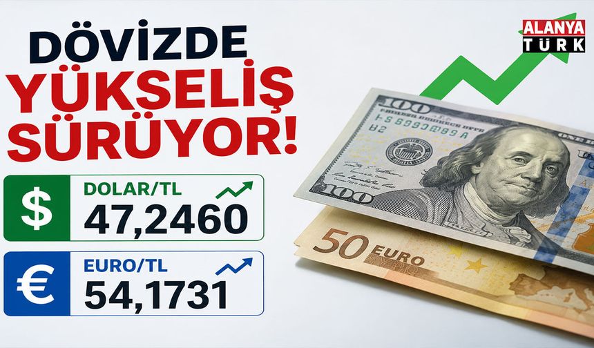 Dövizde ibre yukarı! Dolar 47 TL'yi aştı