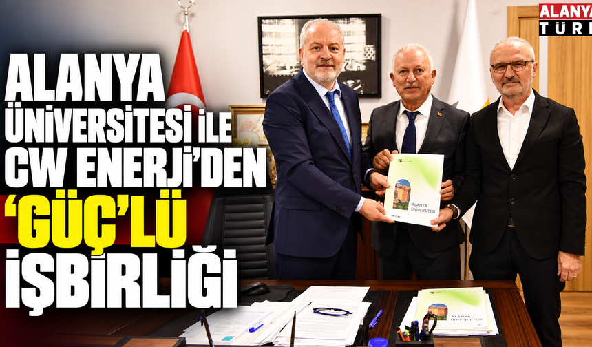 Alanya Üniversitesi İle CW Enerji’den 'Güç'lü işbirliği