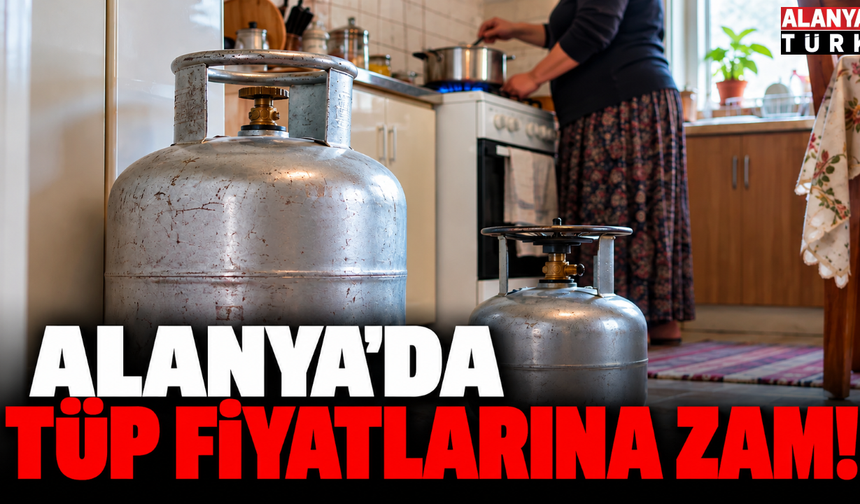 Alanya'da tüp fiyatlarına güncelleme