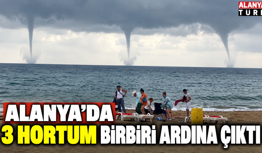 Alanya'da meydana gelen 3 hortum tek kareye girdi