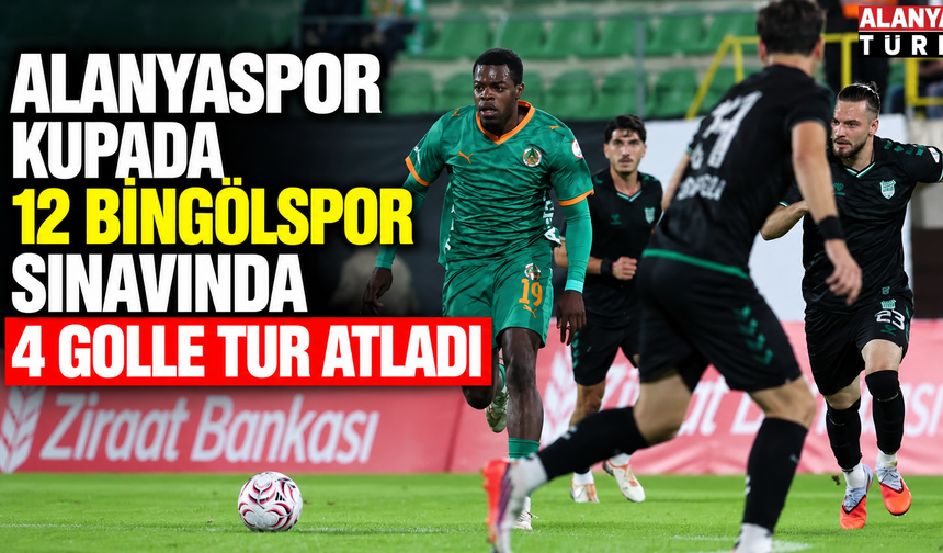 Alanyaspor kupada 12 Bingölspor sınavında 4 golle tur atladı