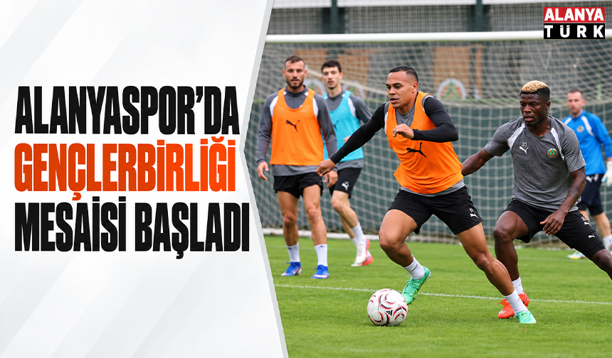 Alanyaspor'da Gençlerbirliği mesaisi başladı