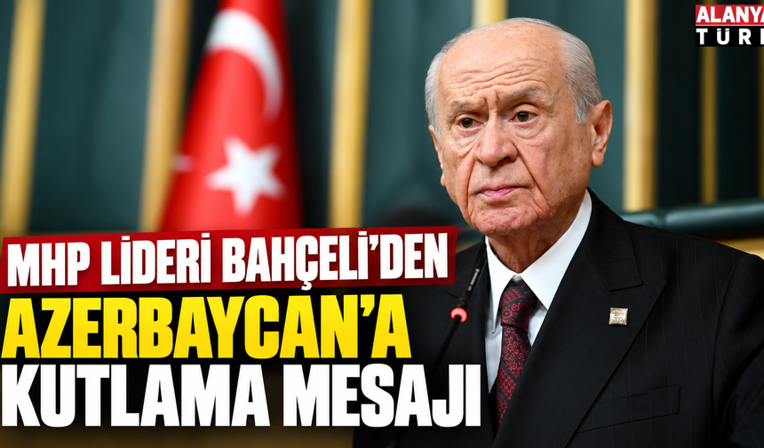 MHP Lideri Devlet Bahçeli'den "Azerbaycan Bağımsızlık Günü" mesajı