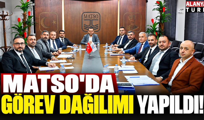 MATSO'da görev dağılımı yapıldı!