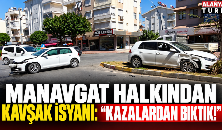 Manavgat halkı o kavşak için isyan bayrağı açtı: "Kazalardan bıktık artık!"