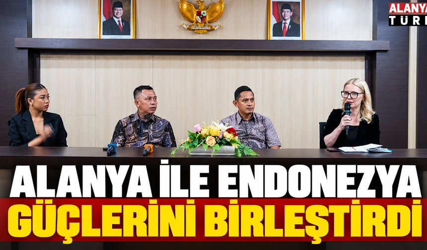 Alanya İle Endonezya Arasında İş Birliği