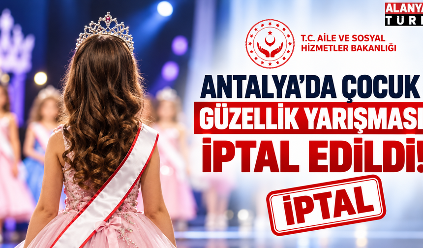 Antalya’da Çocuk Güzellik Yarışması İptal Edildi!