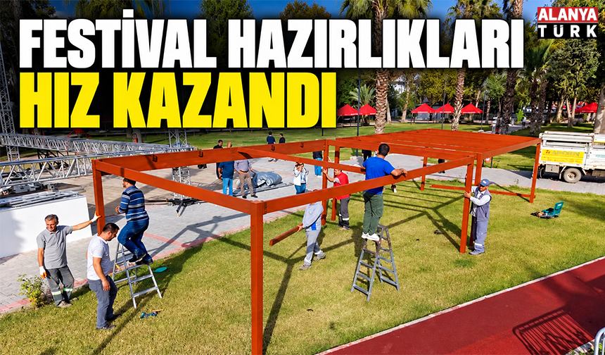Festival hazırlıkları hız kazandı