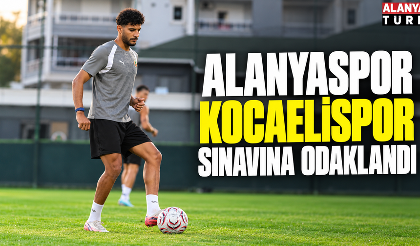 Alanyaspor Kocaelispor sınavına odaklandı