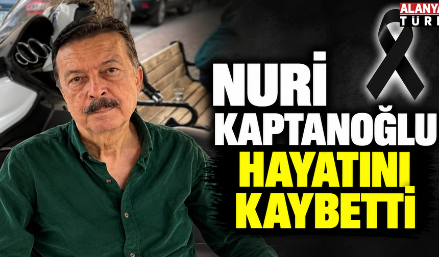 Nuri Kaptanoğlu hayata gözlerini yumdu