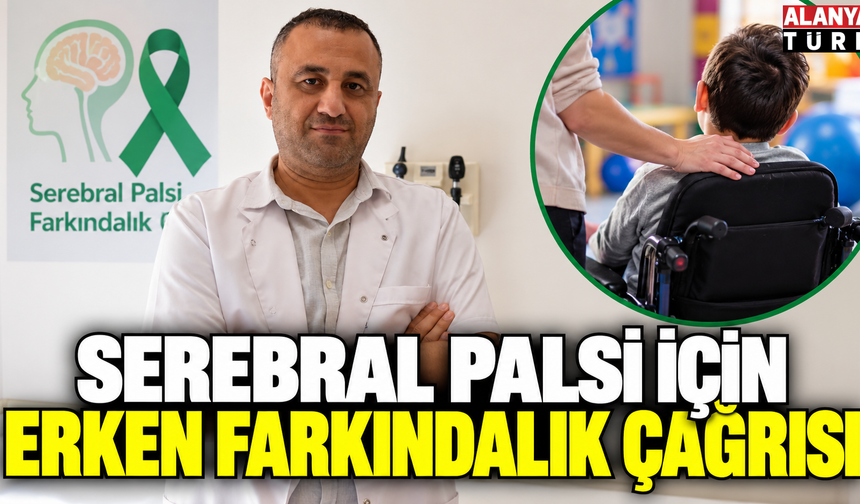 Alanya'da Serebral Palsi İçin Erken Farkındalık Çağrısı